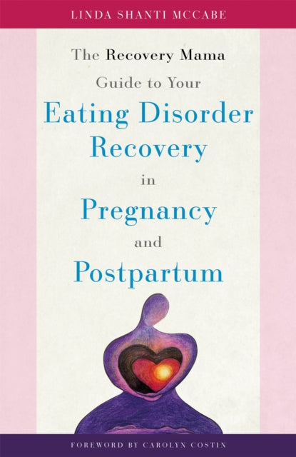 Book cover of: Recovery Mama Guide to Your Eating Disorder Recovery in Pregnancy and Postpartum. By: Linda Shanti McCabe