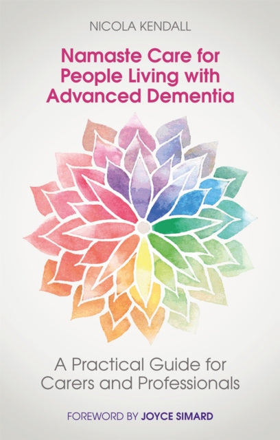 Book cover of: Namaste Care for People Living with Advanced Dementia. By: Nicola Kendall