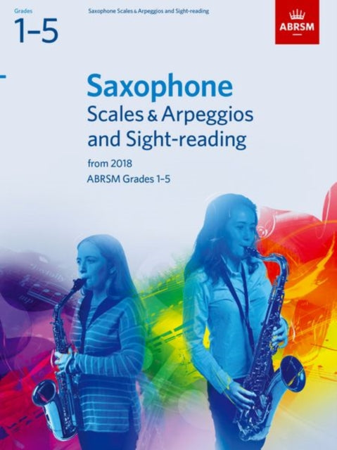 Book cover of: Saxophone Scales & Arpeggios and Sight-Reading, ABRSM Grades 1-5