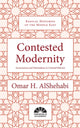 Book cover of: Contested Modernity. By: Omar H. AlShehabi