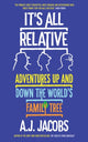 Book cover of: It's All Relative. By: A.J. Jacobs