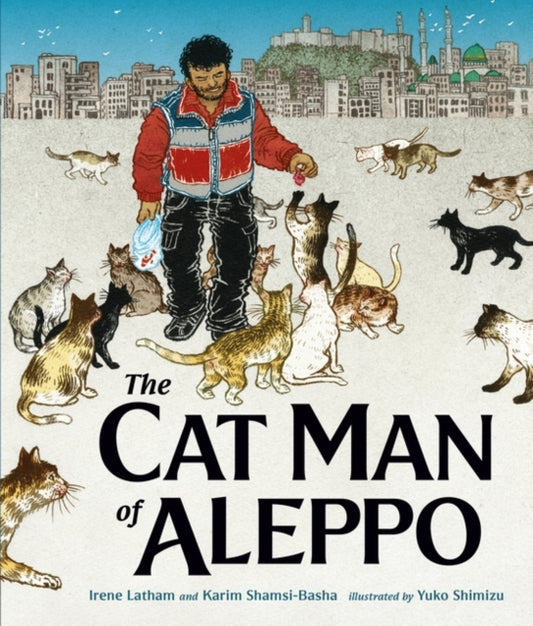 Book cover of: Cat Man of Aleppo. By: Irene Latham