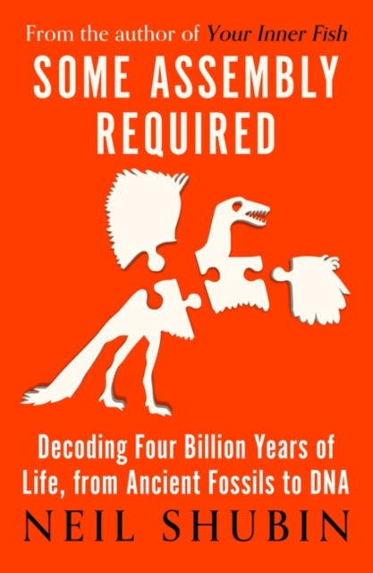 Book cover of: Some Assembly Required. By: Neil Shubin