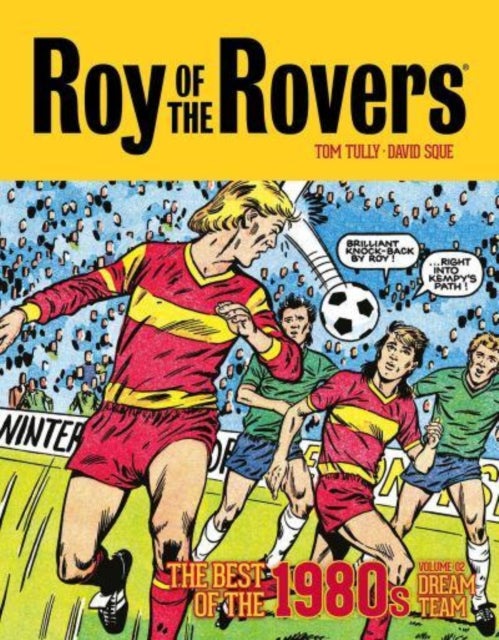 Book cover of: Roy of the Rovers: The Best of the 1980s Volume 2. By: Tom Tully