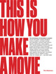 Book cover of: This is How You Make a Movie. By: Tim Grierson