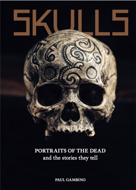 Skulls, Portraits of the Dead and the Stories They Tell 9781786276513 Paul Gambino