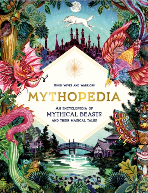 Mythopedia, An Encyclopedia of Mythical Beasts and Their Magical Tales 9781786276902 Good Wives Good Wives and Warriors