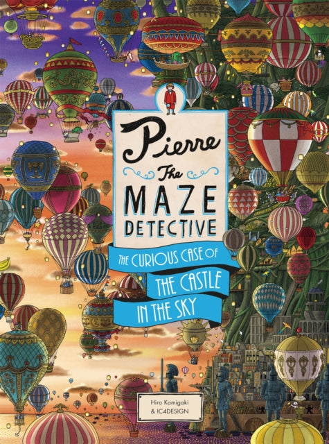 Pierre The Maze Detective: The Curious Case of the Castle in the Sky 9781786277244 Hiro Kamigaki