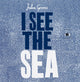 Book cover of: I See the Sea. By: Julia Groves