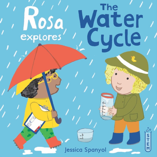 Book cover of: Rosa Explores the Water Cycle. By: Jessica Spanyol