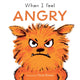 Book cover of: When I Feel Angry. By: Paula Bowles