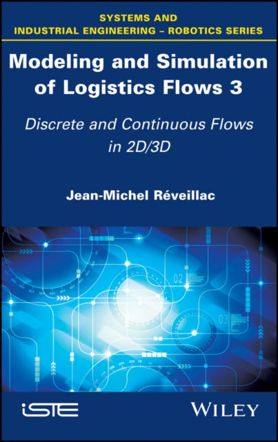 Book cover of: Modeling and Simulation of Logistics Flows 3. By: Jean-Michel R&Atilde;&copy;veillac