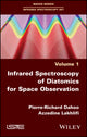 Book cover of: Infrared Spectroscopy of Diatomics for Space Observation. By: Pierre-Richard Dahoo