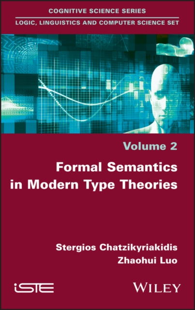Book cover of: Formal Semantics in Modern Type Theories. By: Stergios Chatzikyriakidis