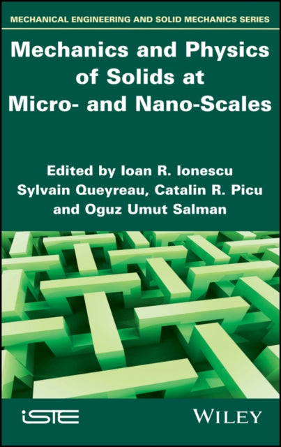 Book cover of: Mechanics and Physics of Solids at Micro- and Nano-Scales. By: Ioan R. Ionescu