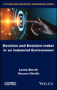 Book cover of: Decision and Decision-maker in an Industrial Environment. By: Lamia Berrah