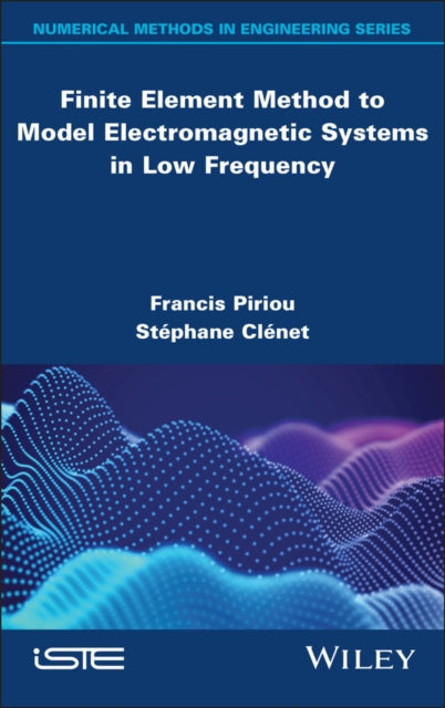 Book cover of: Finite Element Method to Model Electromagnetic Systems in Low Frequency. By: Francis Piriou