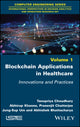 Book cover of: Blockchain Applications in Healthcare. By: Tanupriya Choudhury