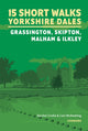 15 Short Walks in the Yorkshire Dales - Grassington, Skipton, Malham and Ilkley 9781786312327 Rachel Crolla