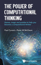 Book cover of: Power Of Computational Thinking, The: Games, Magic And Puzzles To Help You Become A Computational Thinker. By: Paul Curzon