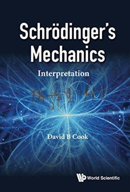 Book cover of: Schrodinger's Mechanics: Interpretation. By: David B. Cook