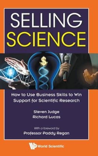 Book cover of: Selling Science: How To Use Business Skills To Win Support For Scientific Research. By: S. M. Judge