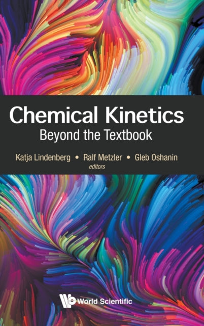Book cover of: Chemical Kinetics: Beyond The Textbook. By: Katja Lindenberg