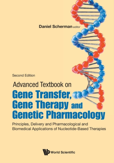 Book cover of: Advanced Textbook On Gene Transfer, Gene Therapy And Genetic Pharmacology: Principles, Delivery And Pharmacological And Biomedical Applications Of Nucleotide-based Therapies. By: Daniel Scherman
