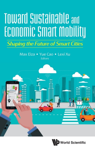 Book cover of: Toward Sustainable And Economic Smart Mobility: Shaping The Future Of Smart Cities. By: Max Eiza