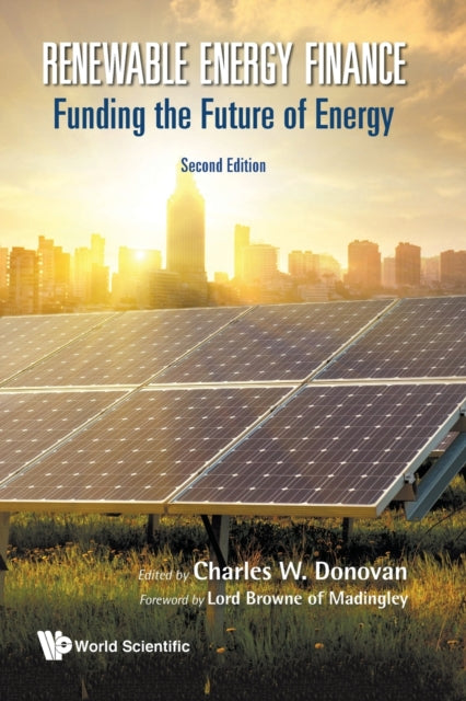 Book cover of: Renewable Energy Finance: Funding The Future Of Energy. By: Charles W. Donovan