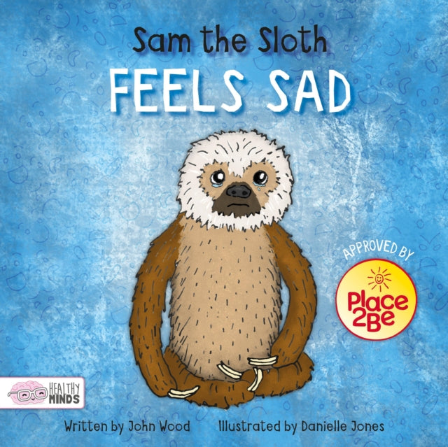 Book cover of: Sam the Sloth Feels Sad. By: John Wood