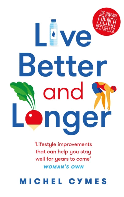 Book cover of: Live Better and Longer. By: Michel Cymes