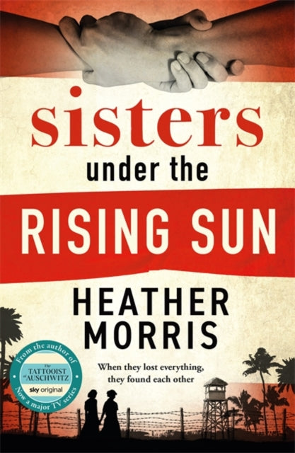 Sisters under the Rising Sun, A powerful story from the author of The Tattooist of Auschwitz 9781786582256 Heather Morris