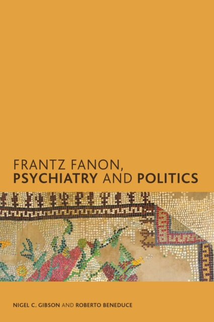 Book cover of: Frantz Fanon, Psychiatry and Politics. By: Nigel C. Gibson