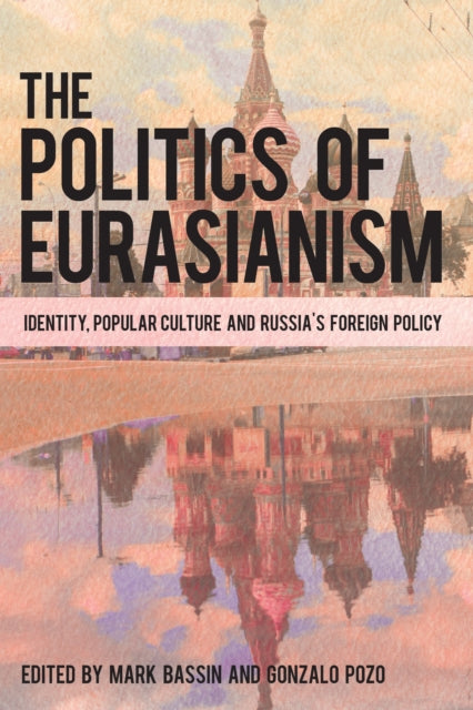Book cover of: Politics of Eurasianism. By: Mark Bassin