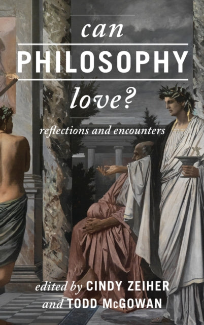 Book cover of: Can Philosophy Love?. By: Cindy Zeiher