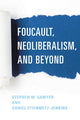 Book cover of: Foucault, Neoliberalism, and Beyond. By: Stephen W. Sawyer