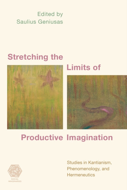 Book cover of: Stretching the Limits of Productive Imagination. By: Saulius Geniusas