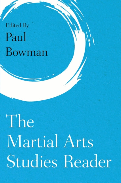 Book cover of: Martial Arts Studies Reader. By: Paul Bowman Professor of Cultural Studies at Cardiff University  UK