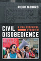 Book cover of: Civil Disobedience. By: Piero Moraro