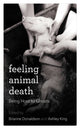 Book cover of: Feeling Animal Death. By: Brianne Donaldson