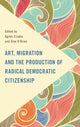 Book cover of: Art, Migration and the Production of Radical Democratic Citizenship. By: CZAJKA/O'BRIEN