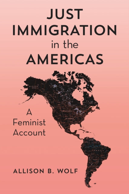 Book cover of: Just Immigration in the Americas. By: Allison Wolf