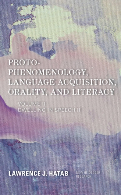 Book cover of: Proto-Phenomenology, Language Acquisition, Orality and Literacy. By: Lawrence J. Hatab