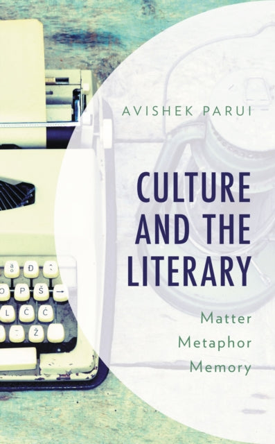 Book cover of: Culture and the Literary. By: Avishek Parui