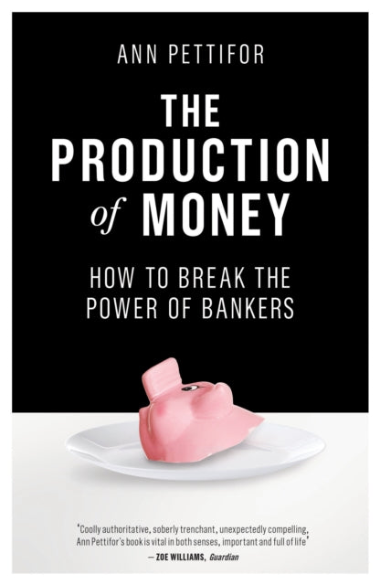 Book cover of: Production of Money. By: Ann Pettifor