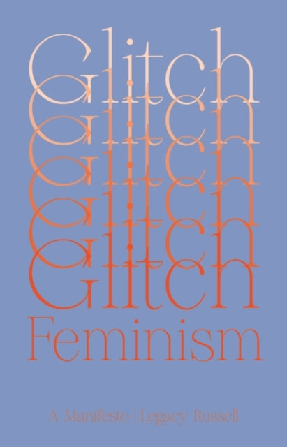 Glitch Feminism, A Manifesto 9781786632661 Legacy Russell