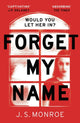 Book cover of: Forget My Name. By: J. S. Monroe
