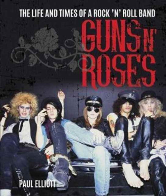 Book cover of: Guns N' Roses. By: Paul Elliott