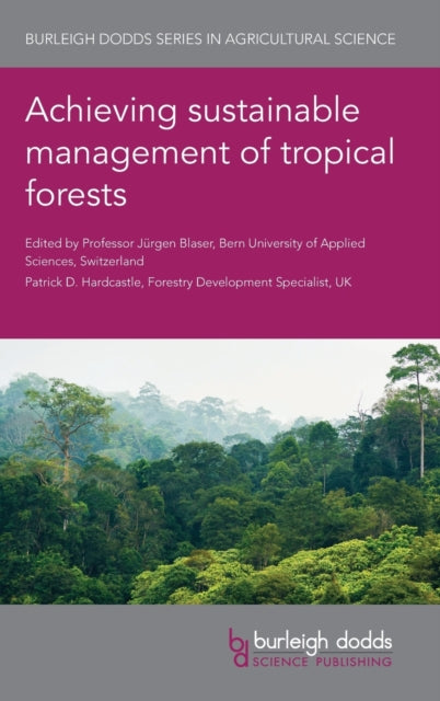 Book cover of: Achieving Sustainable Management of Tropical Forests. By: Jürgen Blaser